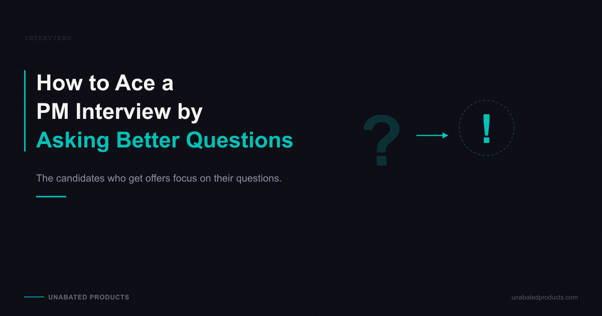 How to Ace a PM Interview by Asking Better Questions