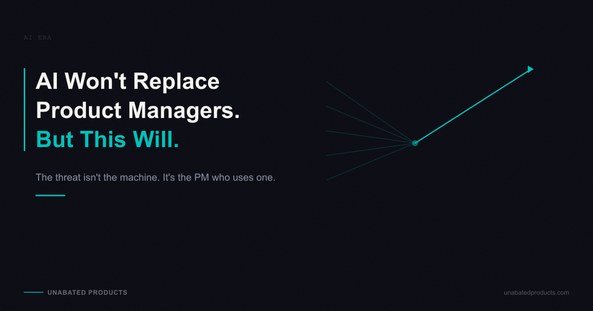 AI Won't Replace Product Managers. But This Will.
