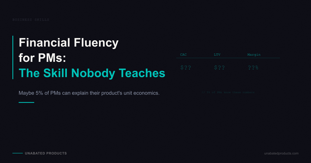 Financial Fluency for Product Managers: The Skill Nobody Teaches