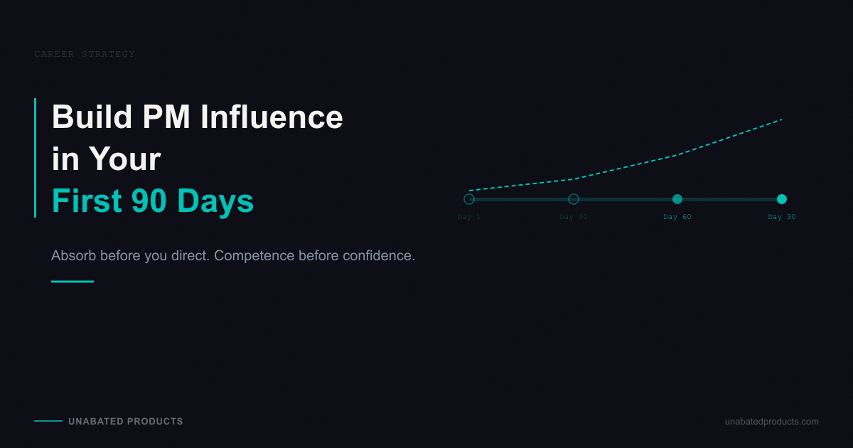 How to Build PM Influence in Your First 90 Days