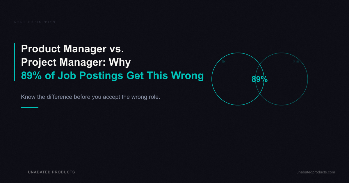 Product Manager vs. Project Manager: Why 89% of Job Postings Get This Wrong